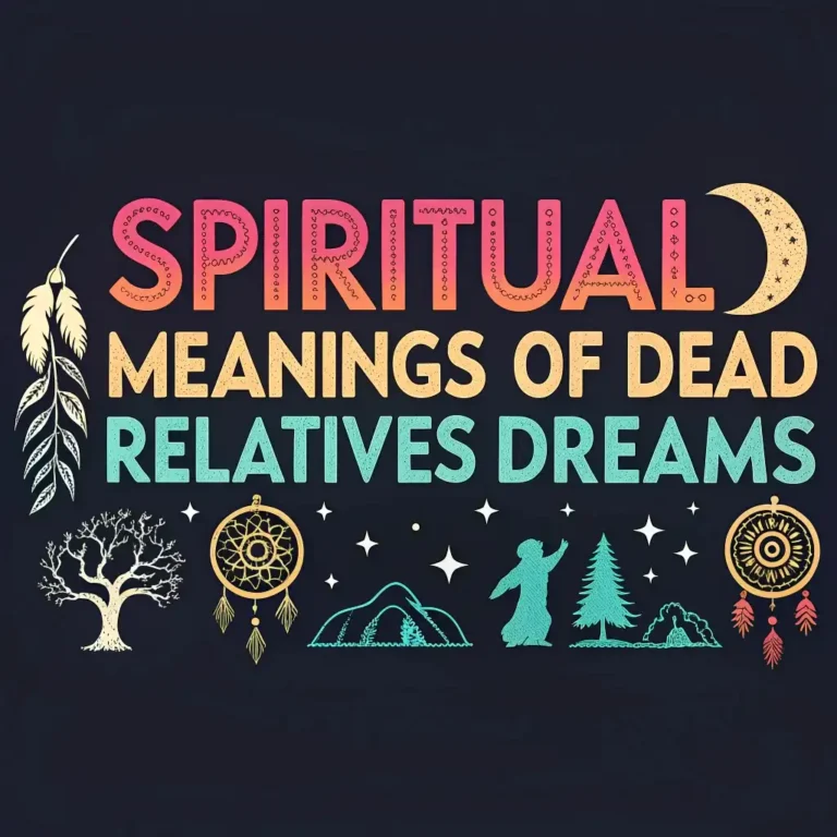 Spiritual Meanings of Dead Relatives Dreams: 11 Sacred Messages
